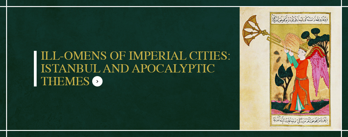 ILL-OMENS OF IMPERIAL CITIES: ISTANBUL AND APOCALYPTIC THEMES