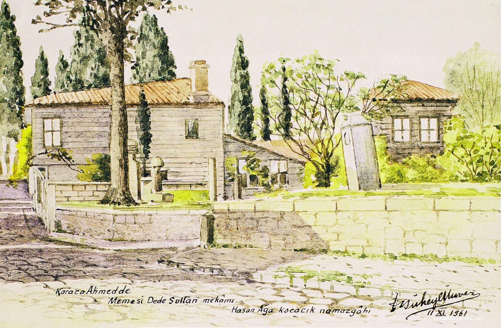 12- A. Süheyl Ünver was also closely interested in Karacaahmet cemetery and tried to attract the attention of authorities to the miserable state of this cemetery which was    the victim of great neglect and looting. In this painting, he depicted the tomb of Memesi Dede Sultan and Hasan Ağa Kocacık prayer house.